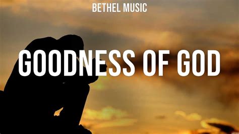 goodness of god lyrics|Goodness Of God (Lyrics) ~ Bethel Music .